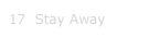 17  Stay Away